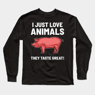 I Love Animals - They taste great Long Sleeve T-Shirt